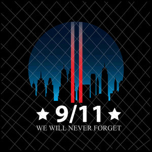 We Will Never Forget 9/11 Svg, Patriot Day Svg, September 11th Never Forget svg, 9/11 Svg