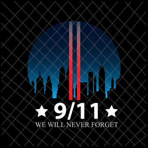 We Will Never Forget 9/11 Svg, Patriot Day Svg, September 11th Never Forget svg, 9/11 Svg