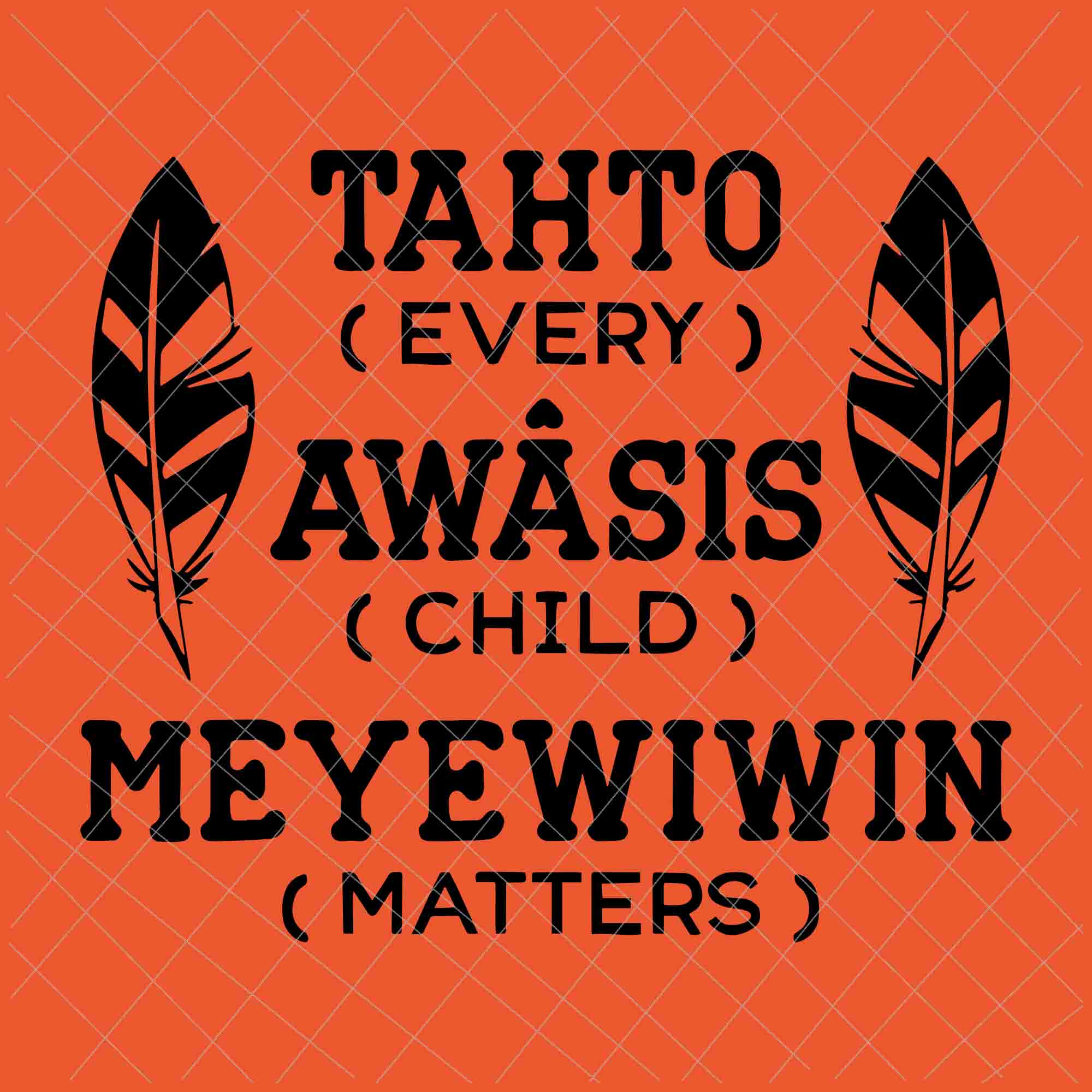 Tahto Awasis Meyewiwin Svg, Every Child Matters Svg, Orange Day Svg, Residential Schools Svg, Indigenous Education Orange Day Svg