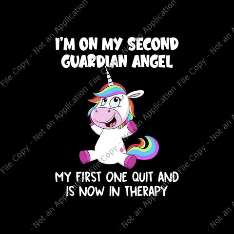 I'm On My Second Guardian Angle Unicor Png, My First One Quit And Is Now In Therapy Png, Funny Unicorn Quote Png, Unicorn Png, Unicorn vector