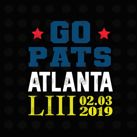 Go pats atlanta LIII 2019 svg, Go pats atlanta LIII 2019, Go pats atlanta LIII 2019 png, Go pats atlanta LIII 2019 design