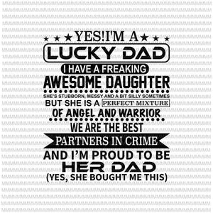 Yes I'm a lucky dad I have a freaking awesome Daughter Svg