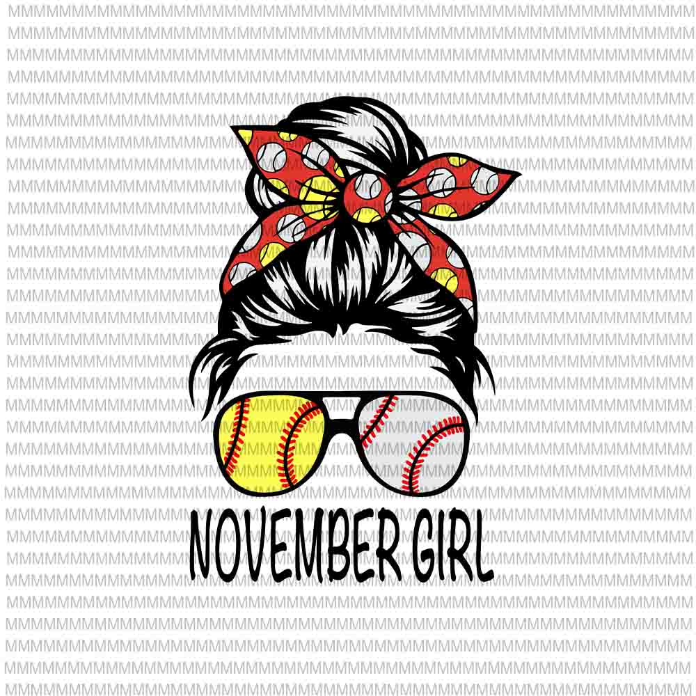 November Girl Svg, November Girl Baseball Svg, Womens Dy Mom Life Softball Baseball Svg, November Girl Softball Baseball svg