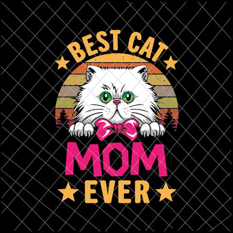 Best Cat Mom Ever Svg, Cat Mother's Day, Cat Mom Svg, Funny Mother's Day Svg, Mother's Day Svg