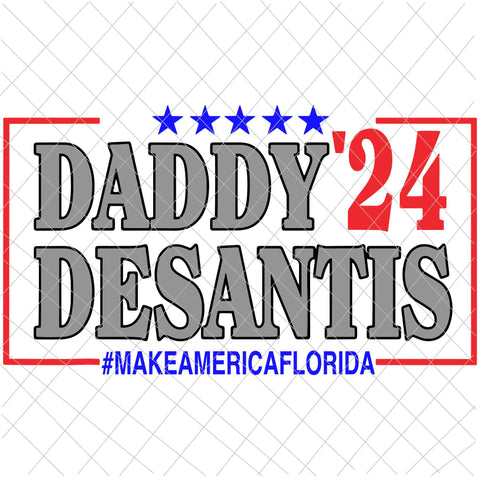 Daddy 2024 Desantis Make America Florida Svg