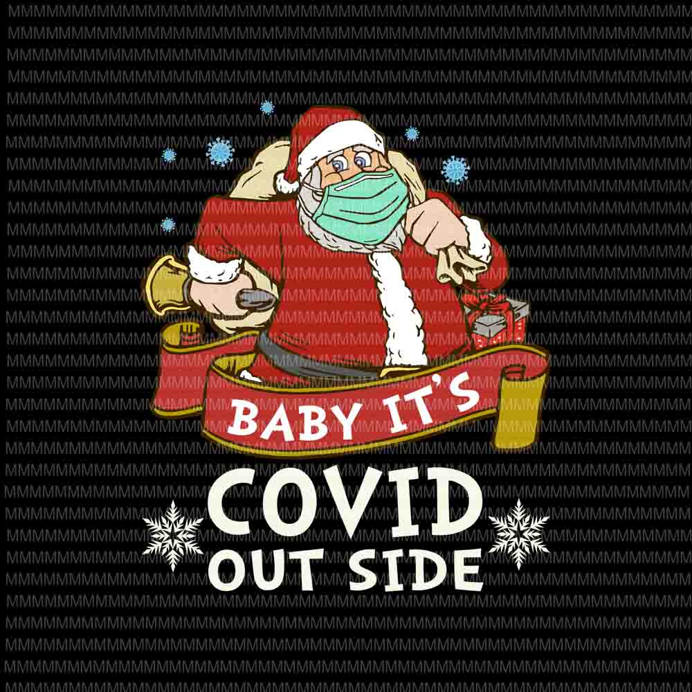 Baby It's Covid Outside svg, Santa Wearing Mask svg, santa claus mask svg, funny santa claus 2020 svg, Quarantine Christmas 2020 svg