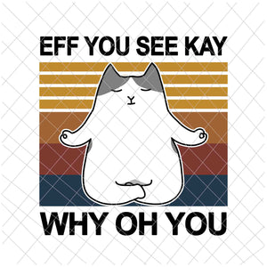 Eff You See Kay Why Oh You Cat Png, Cat Yoga Lover Png, Cat Png, Love Yoga Png