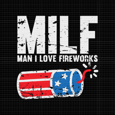 Mens MILF Man I Love Fireworks svg, Mens MILF Man I Love Fireworks 4th of July, Independence Day, 4th of July svg, 4th of July vector