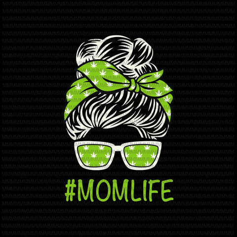 Momlife Svg, Momlife Cannabis Svg, Womens Mom Life Mother's Day Svg,  Momlife Weed Marijuana Cannabis Svg, Pot-head Stoner Svg