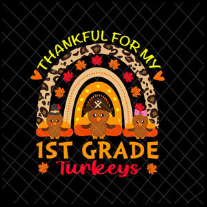 Thankful For My 1st Grade Turkeys Svg, Cute Thanksgiving Teacher Svg, Thanksgiving For Teachers Svg