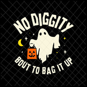 No Diggity Bout To Bag It Up Svg, Cute Ghost Halloween Kids Candy Svg, Ghost Halloween Svg, Kids Halloween Svg