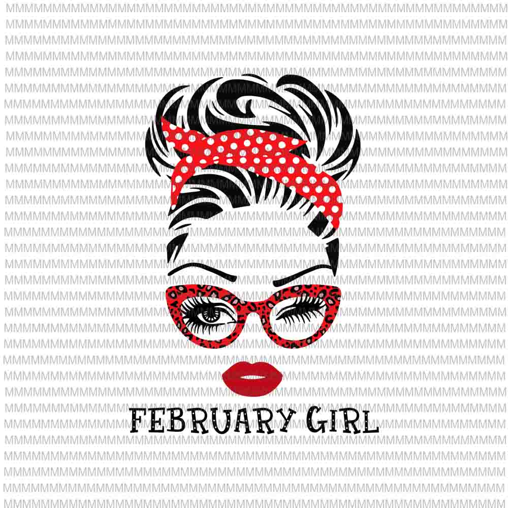 February girl svg, face eys svg, winked eye svg, Girl February birthday svg, birthday vector, funny quote svg