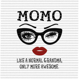 Momo like a normal grandma, only more awesome svg, face glasses svg, funny quote svg, svg for Cricut Silhouette