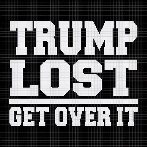 Trump Lost Get Over It SVG, Trump Lost Get Over It, Trump Lost Get Over It png, Trump Lost Get Over It design tshirt, Trump svg, Trump vector, biden svg, biden vector, eps, dxf, png file