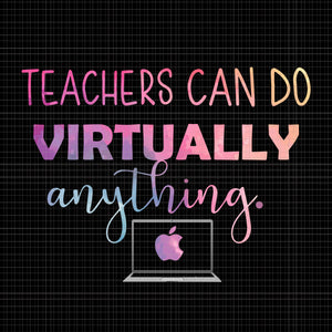 Teachers Can Do Virtually Anything, Teachers Can Do Virtually Anything PNG, teacher png, teacher design