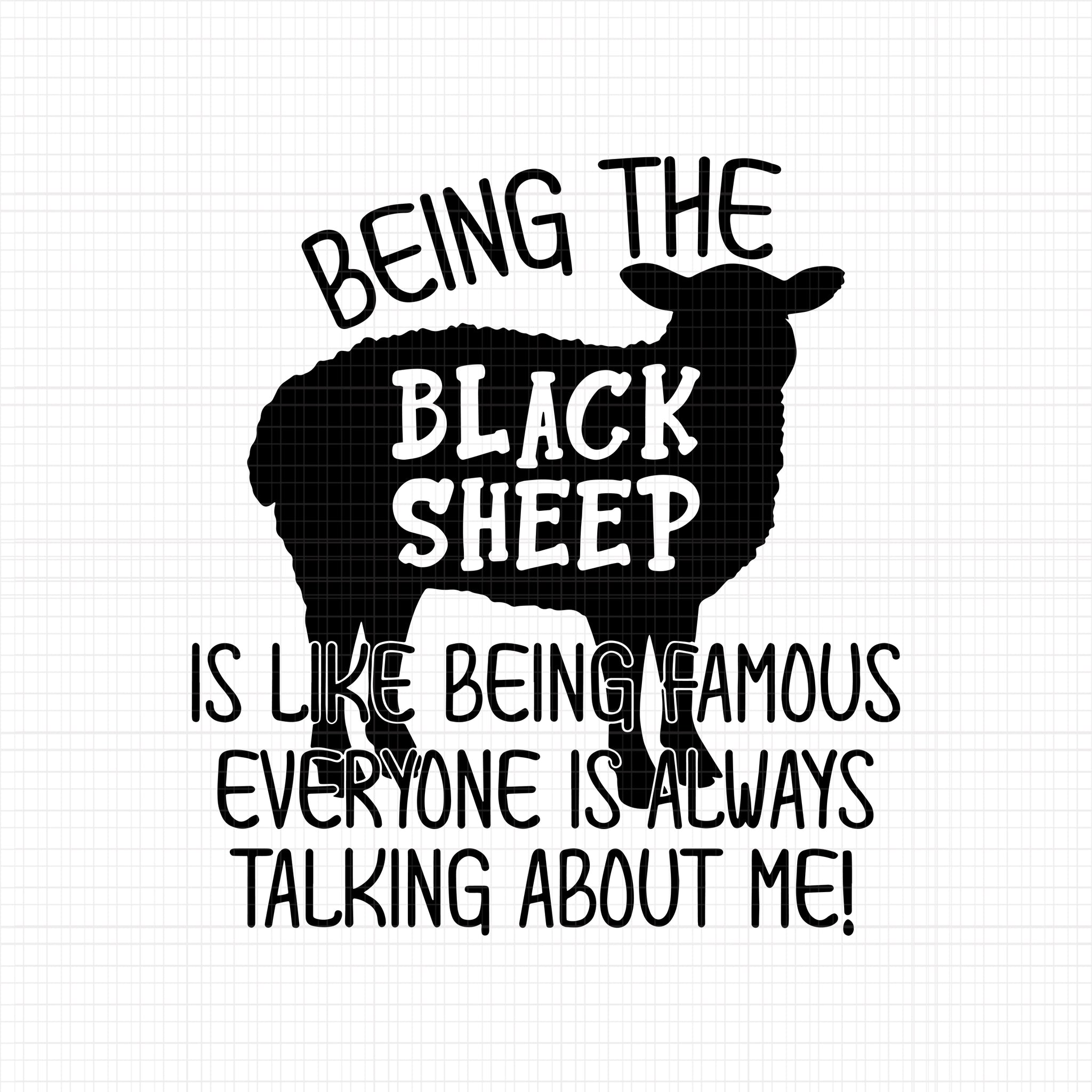 Being The Black Sheep Svg, Is Like Being Famous Everyone Is Always Talking About Me, Black Sheep Svg, Sheep Svg, Funny Sheep