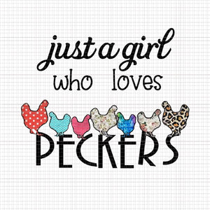 Just A Girl Who Loves Peckers Png, Chicken Png, Funny Chicken,Peck Just A Girl Who Loves ers, Peckers Png, Peckers  Vector,  Just A Girl Who Loves  Chicken
