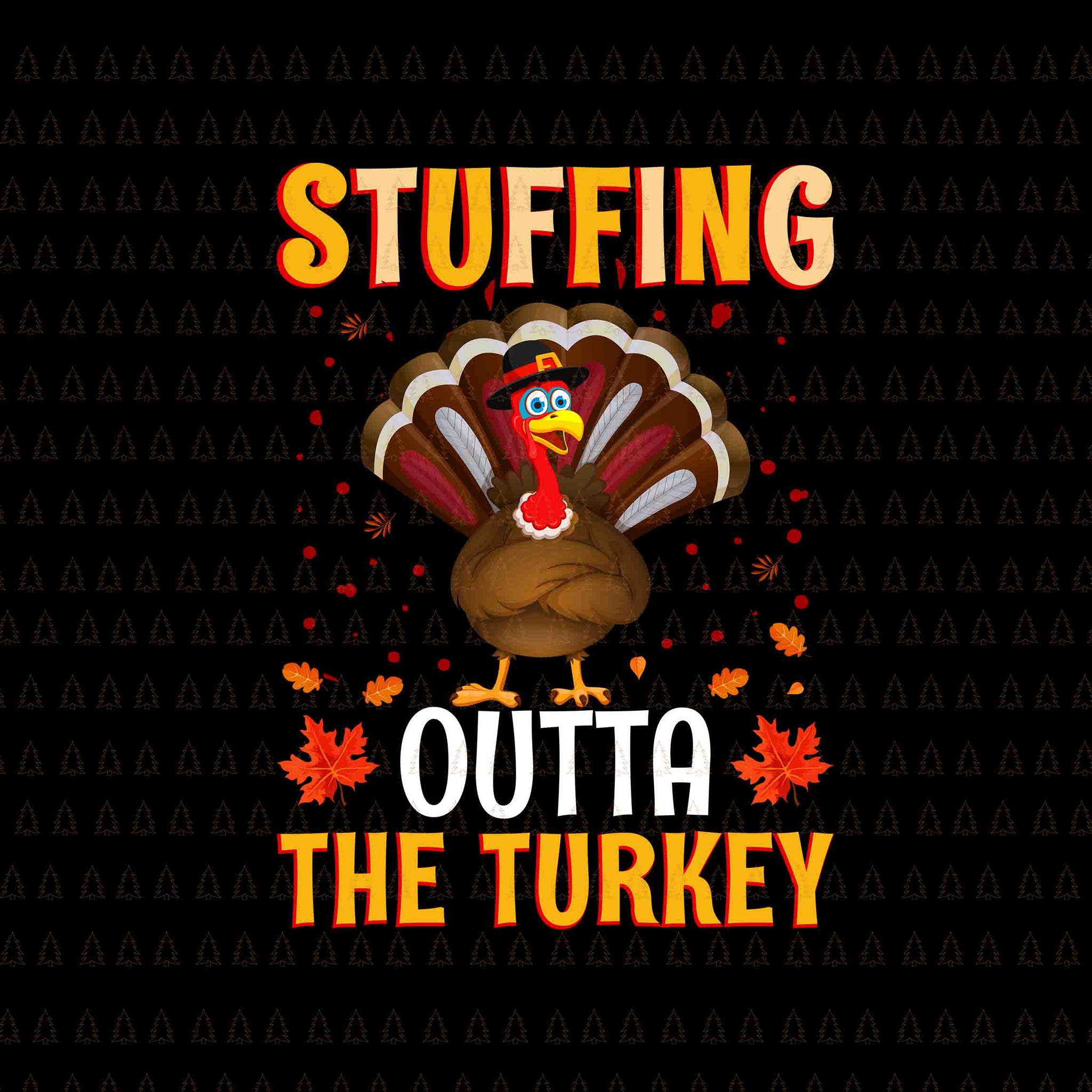 Stuffing Outta The Turkey Svg, Happy Thanksgiving Svg, Turkey Svg, Turkey Day Svg, Thanksgiving Svg, Thanksgiving Turkey Svg, Thanksgiving 2021 Svg