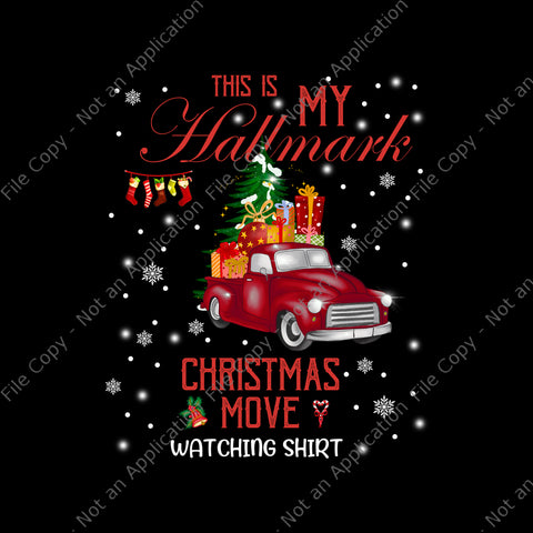 This Is My Hallmarks Movie Watching Shirt Png, Christmas Png, Hallmarks Movie Watching Png