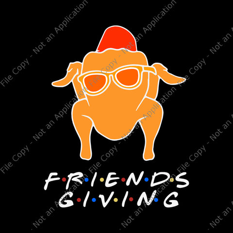 Friendsgiving Turkey Svg, Funny Friends Thanksgiving, Thanksgiving Svg, Friendsgiving svg, 2021 Thanksgiving Turkey Svg