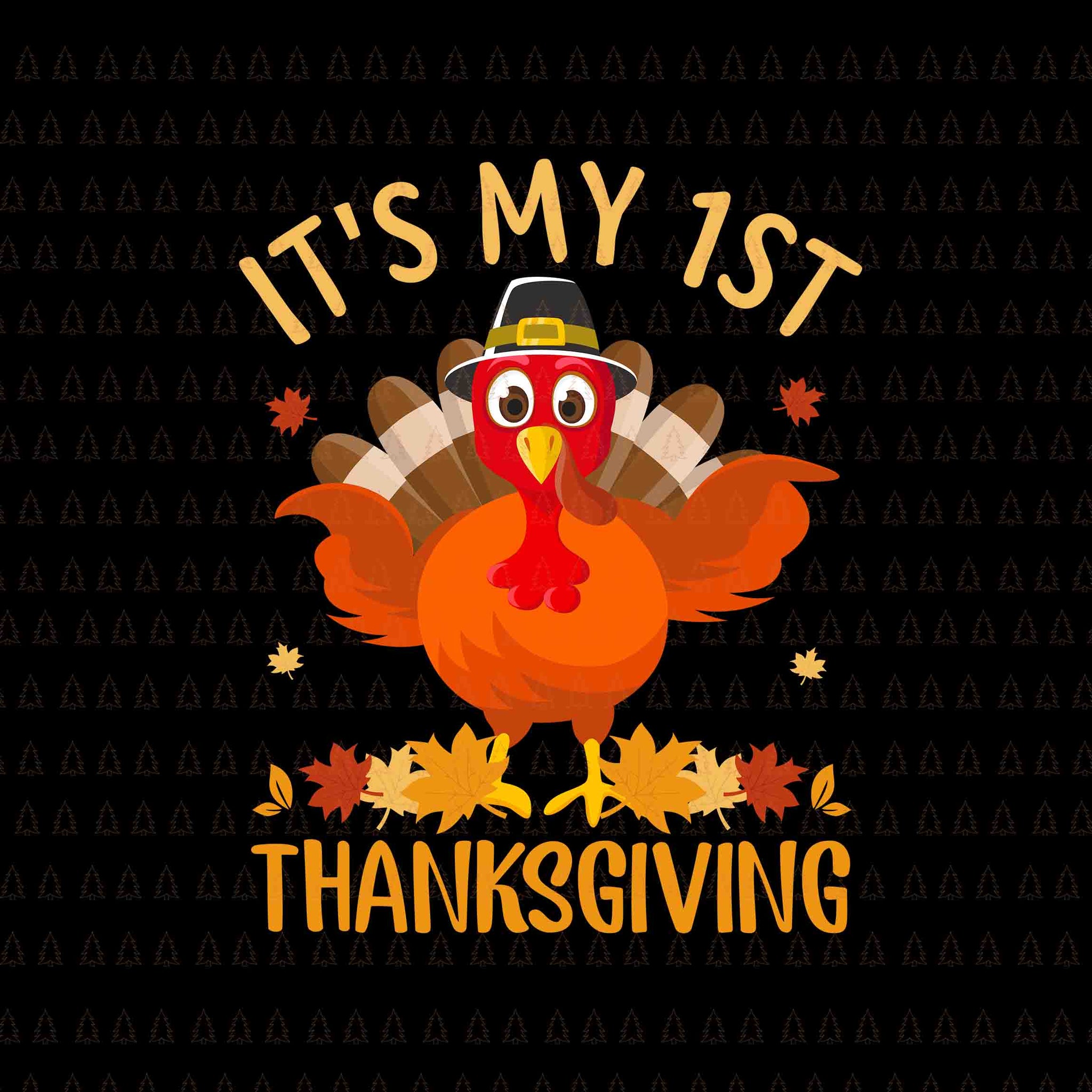 It's My 1ST Thanksgiving Svg, Happy Thanksgiving Svg, Turkey Svg, Turkey Day Svg, Thanksgiving Svg, Thanksgiving Turkey Svg, Thanksgiving 2021 Svg