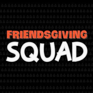 Friendsgiving Squad Svg, Happy Thanksgiving Svg, Turkey Svg, Turkey Day Svg, Thanksgiving Svg, Thanksgiving Turkey Svg, Thanksgiving 2021 Svg