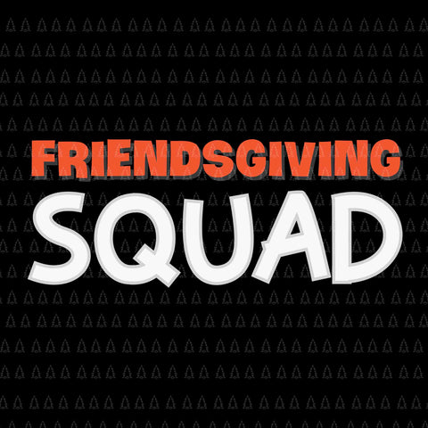 Friendsgiving Squad Svg, Happy Thanksgiving Svg, Turkey Svg, Turkey Day Svg, Thanksgiving Svg, Thanksgiving Turkey Svg, Thanksgiving 2021 Svg