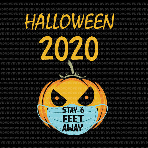 Halloween Pumpkin Face Mask Stay 6 Feet Fun Quarantine 2020, Halloween 2020 stay 6 feet svg, Halloween 2020 Pumpkin SVG, halloween 2020 svg, halloween svg, halloween vector, eps, dxf, png, svg file