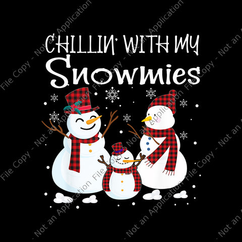 Chillin With My Snowmies Png, Chillin With My Snowmies Family Pajamas Snowman Christmas Png, Christmas Png, Snowman Png