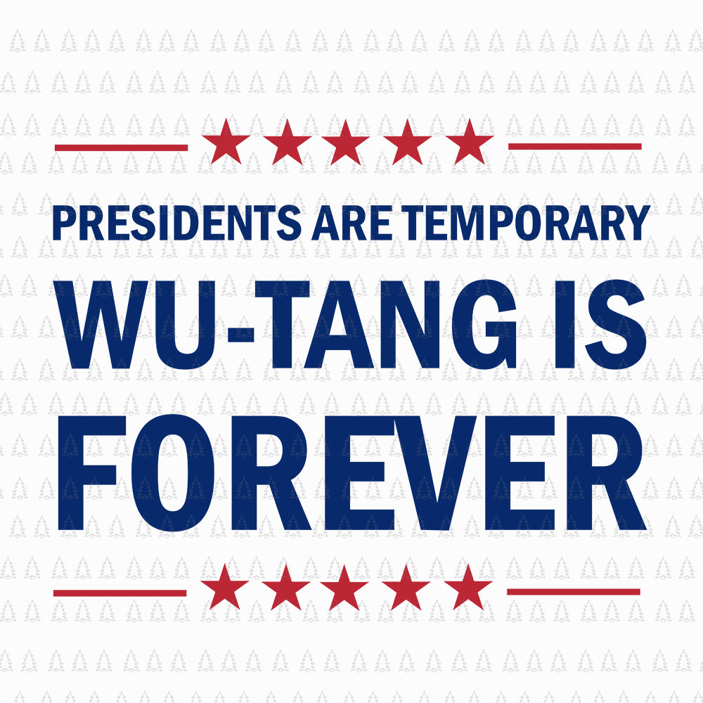 President are temporary wu-tang is forever svg, President are temporary wu-tang is forever png, President are temporary wu-tang is forever, wu-tang svg, png, eps, dxf file