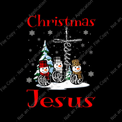 It's All About Jesus Faith Hope Love Snowman Png, Jesus Snowman Png, Jesus Png, Jesus Christmas Png, Christmas Png
