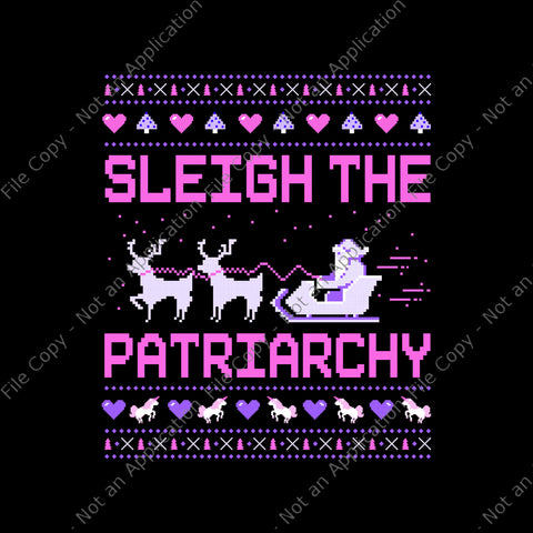 Sleigh The Patriarchy Png, Sleigh The Patriarchy Feminist Feminism Meme Ugly Christmas Png, Christmas Png