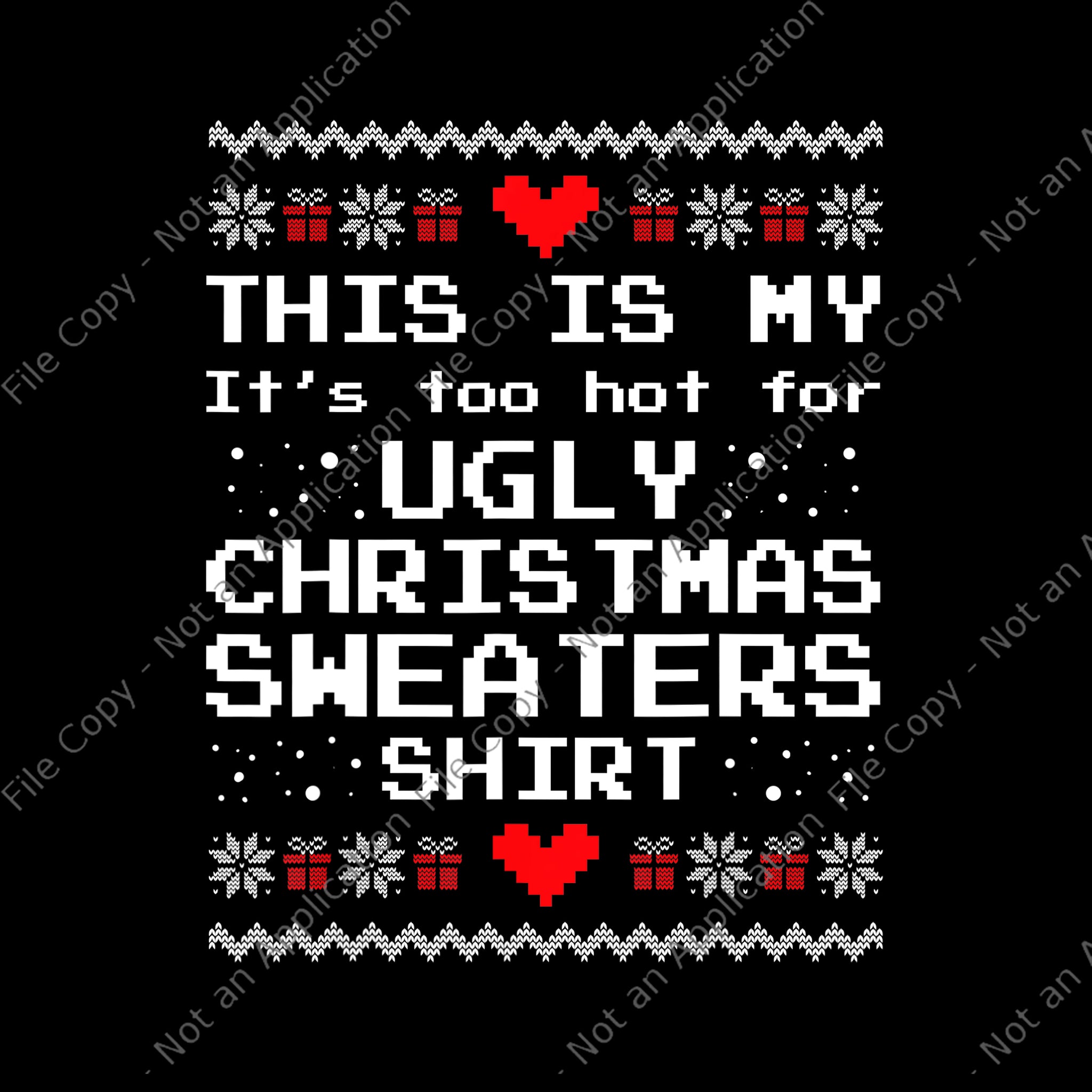 This Is My It's Too Hot For Ugly Christmas Sweaters Shirt Png, Ugly Christmas Sweaters Png, Christmas Png, Snow Christmas