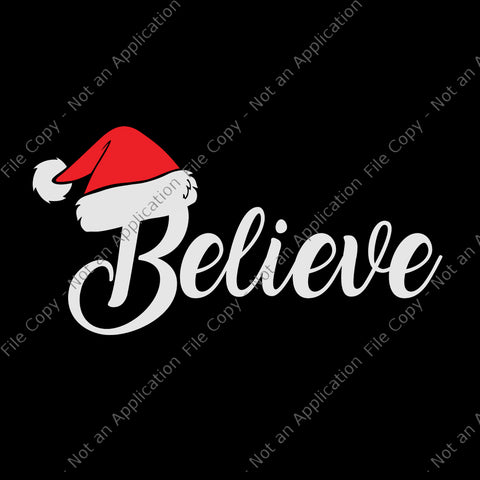 Believe Santa Svg, Believe Santa Claus Cute Xmas Holiday Svg, Santa Svg, Christmas Svg