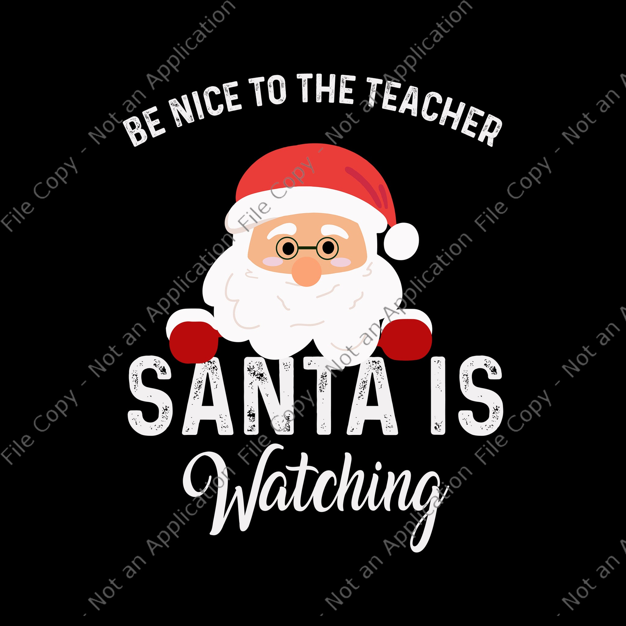 Be Nice To The Teacher Santa Is Watching Svg, Santa Svg, Christmas Svg, Santa Christmas Svg,