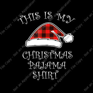 This Is My Christmas Pajama Shirt Png, Xmas Buffalo Red Plaid Hat Santa, Christmas Pajama Png, Christmas Png, Christmas Tree Png, Hat Santa Png, Santa Png