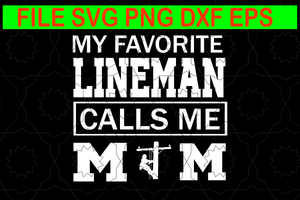 My favorite lineman call me mom svg, My favorite lineman call me mom, mom svg, mother svg, teacher mom, mother 's day svg