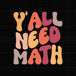 Back To School Y'all Need Math Teachers Student Svg, Back To School Svg, School Svg, Teacher Svg