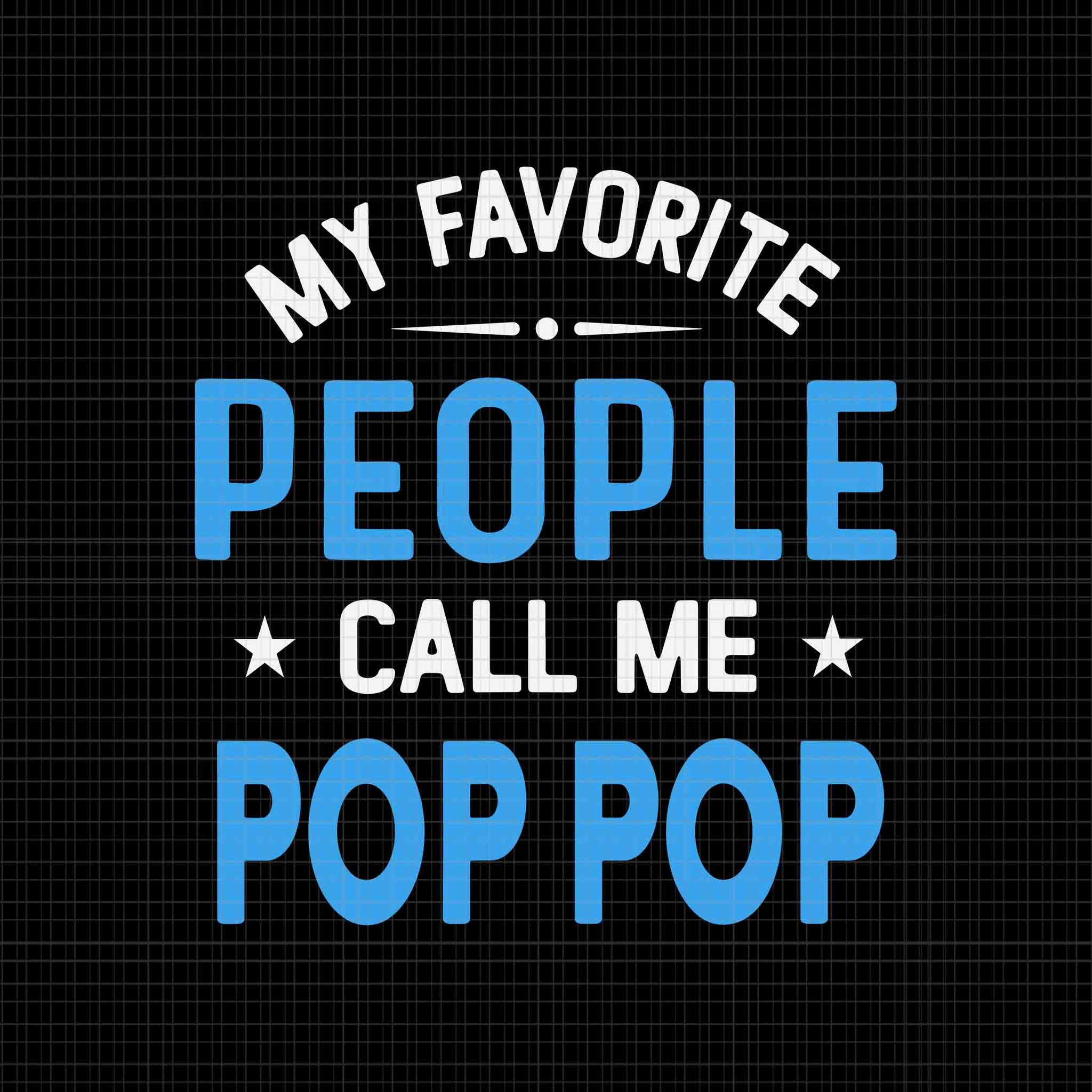 My Favorite People Call Me Pop Pop Svg, Father's Day Svg