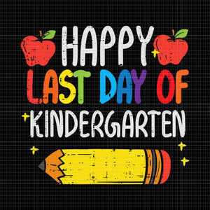 Happy Last Day Of Kindergarten School Teacher Svg, Pencil Apple Svg, Last Day Of Kindergarten Svg, Kindergarten School Svg