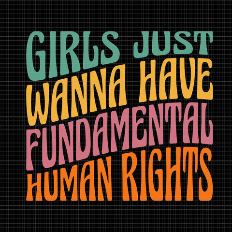Girls Just Want to Have Fundamental Human Rights Svg, Prochoice Svg, Women's Rights Feminism Protect Svg, Stars Stripes Reproductive Rights Svg