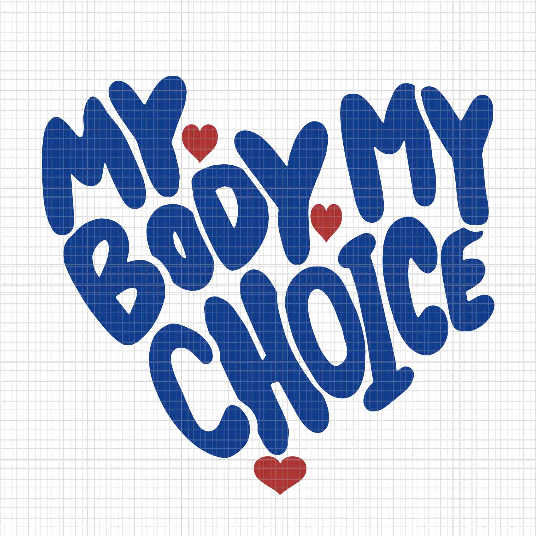My Body My Choice Feminist Women's Rights Cute Heart Svg, My Body My Choice Svg, My Body Svg