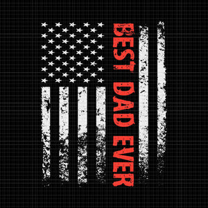 Best Dad Ever With US American Flag Father's Day Svg