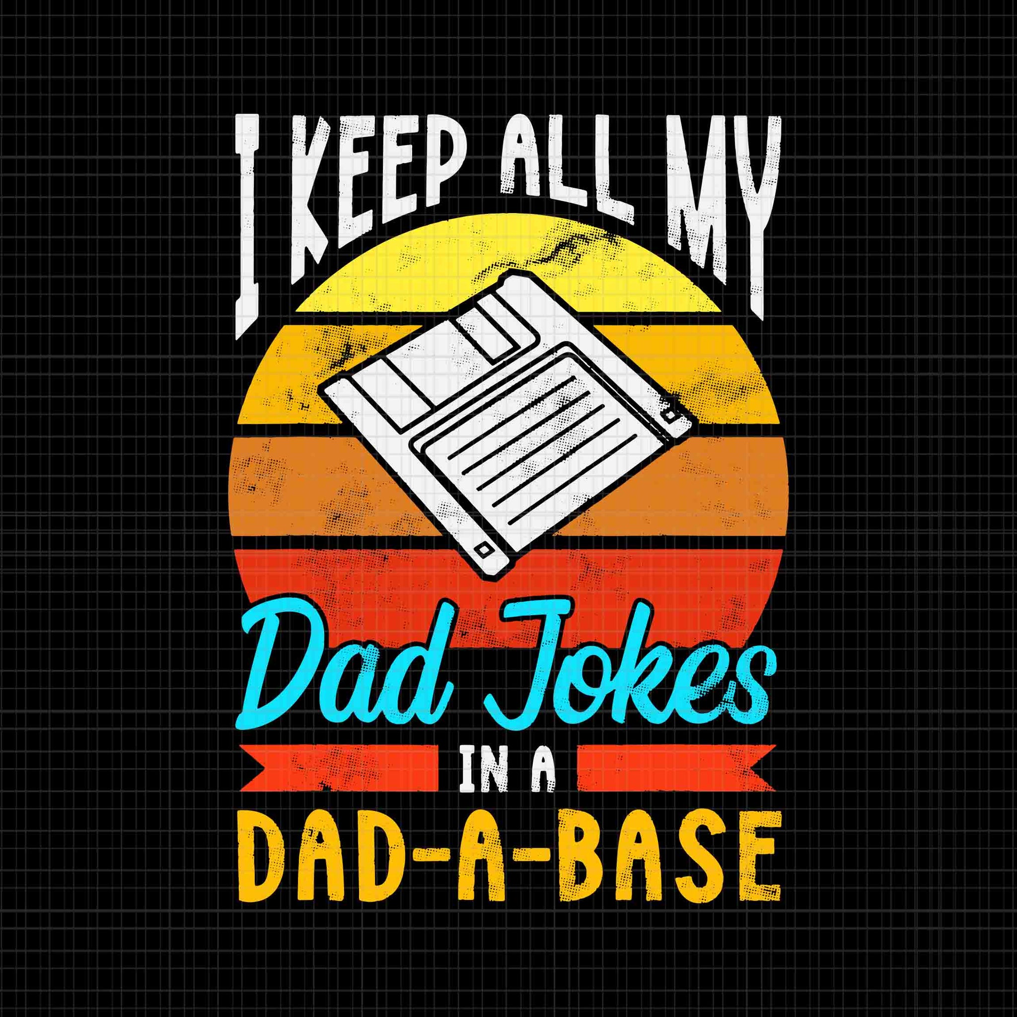 I Keep All My Dad Jokes Dad A Base Svg