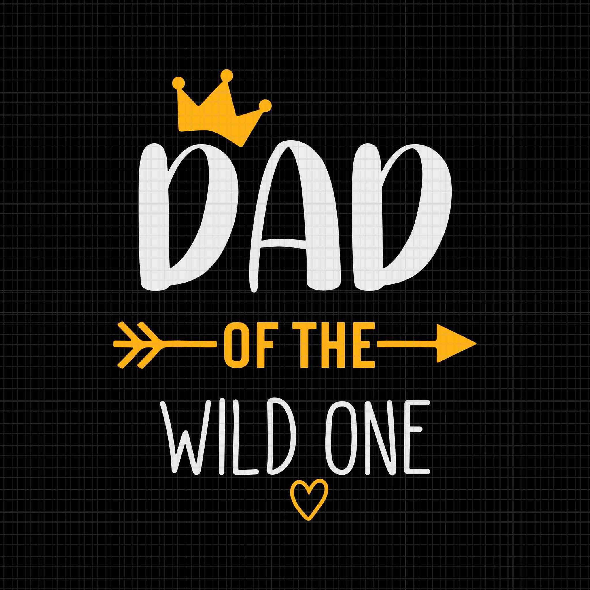 Dad Of The Wild One Svg