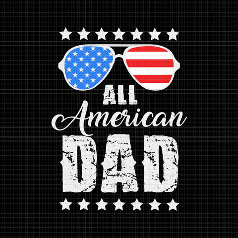 All American Dad 4th of July Svg, Father's Day Svg, Daddy 4th Of July Svg, American Dad 4th of July Svg