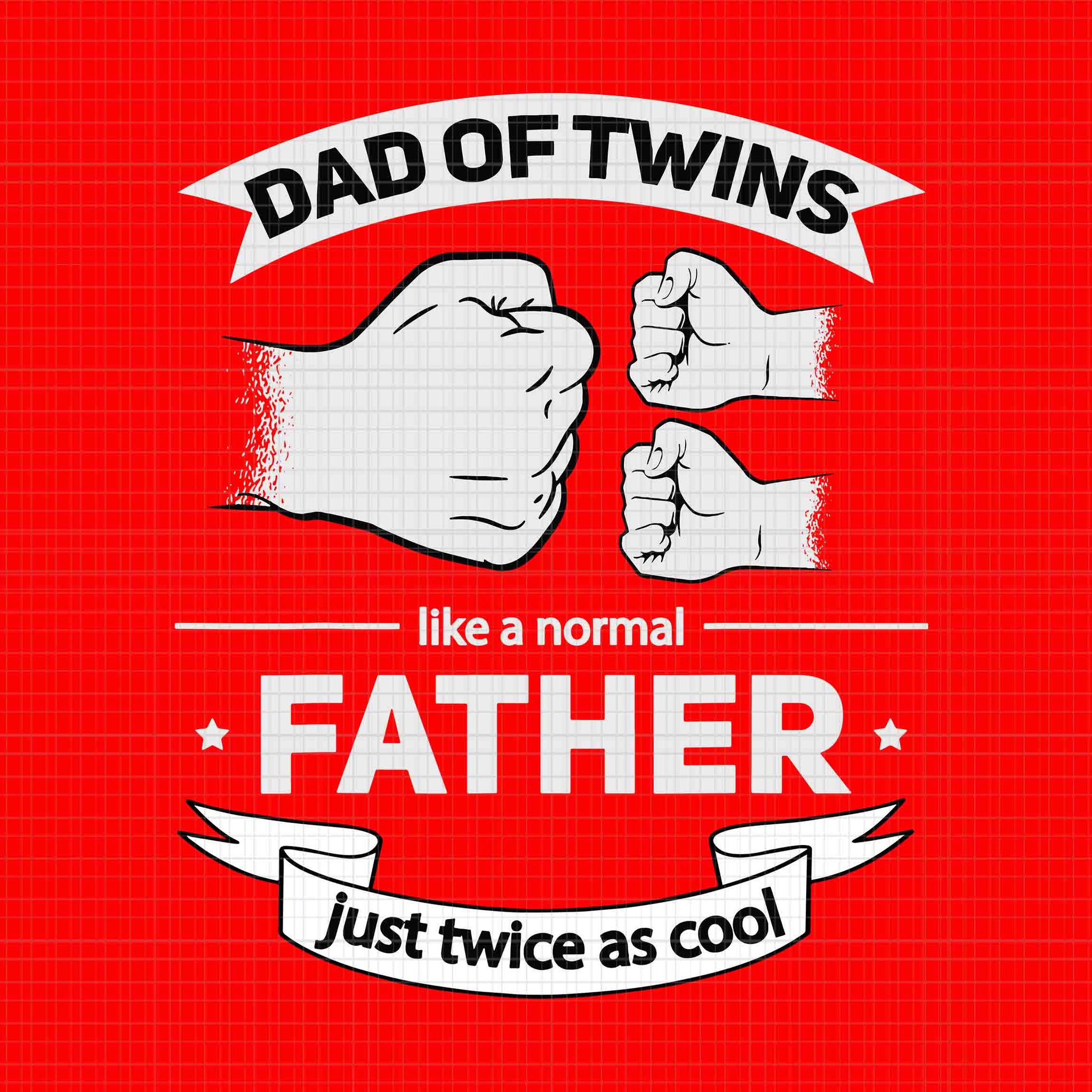 Dad Of Twins Like A Normal Father Twice As Cool Svg, Father's Day Svg