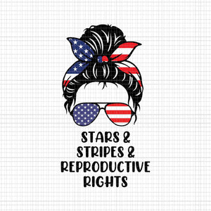 Messy Bun American Flag Svg, Stars Stripes Reproductive Rights Svg, 4th Of July Svg, Pro Roe 1973 Svg, Prochoice Svg, Messy Bun 4th Of July Svg Svg, Stars Stripes Reproductive Rights Patriotic 4th Of July Svg