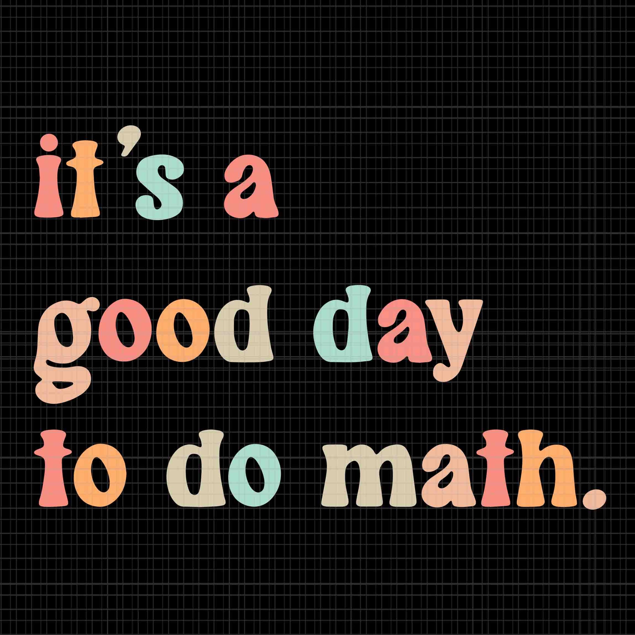 Back To School It's A Good Day To Do Math Teachers Svg, Math Svg, Back To School Svg, Good Day Svg, Teacher Svg