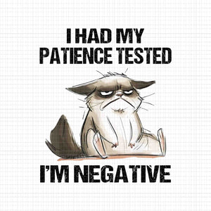 I Had My Patience Tested I'm Negative Cat Png, Funny Sarcasm Png, Cat Png
